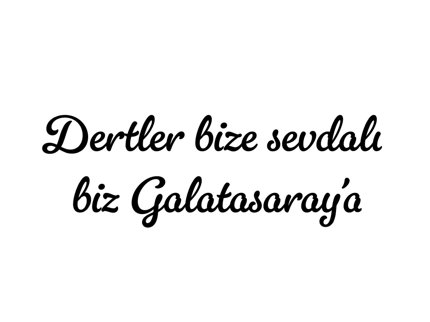 Dertler bize sevdalı biz Galatasaray’a