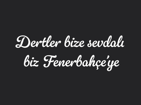 Dertler bize sevdalı biz Fenerbahçe’ye